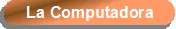 La Computadora